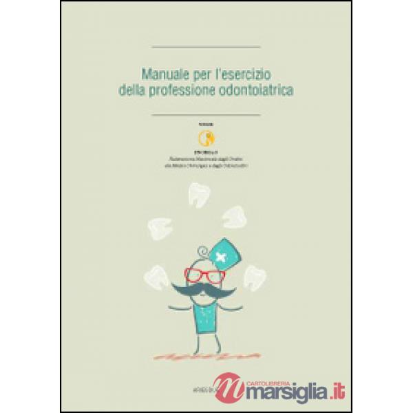 Manuale per l'esrcizio della professione odontoiatrica