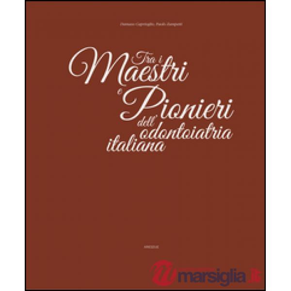 Tra i maestri e pionieri dell'odontoiatria italiana