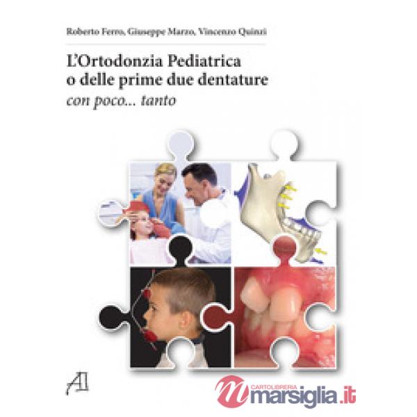 Ortodonzia pediatrica o delle prime due dentature. Con poco... tanto (L')