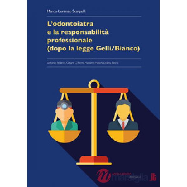 Odontoiatria e la responsabilità professionale (dopo la legge Gelli/Bianco) (L')