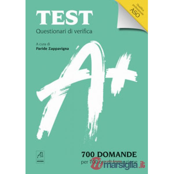 Test Questionari di verifica. 700 domande per 700 ore di formazione. Qualifica professionale ASO
