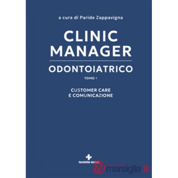 Clinic manager odontoiatrico. Vol. 1: Customer care e comunicazione