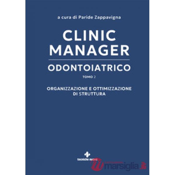 Clinic manager odontoiatrico. Vol. 2: Organizzazione e ottimizzazione di struttura