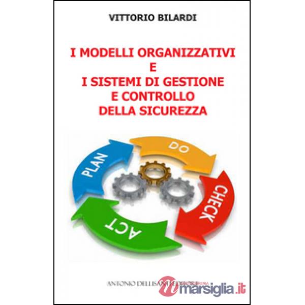 I modelli organizzativi e i sistemi di gestione e controllo della sicurezza