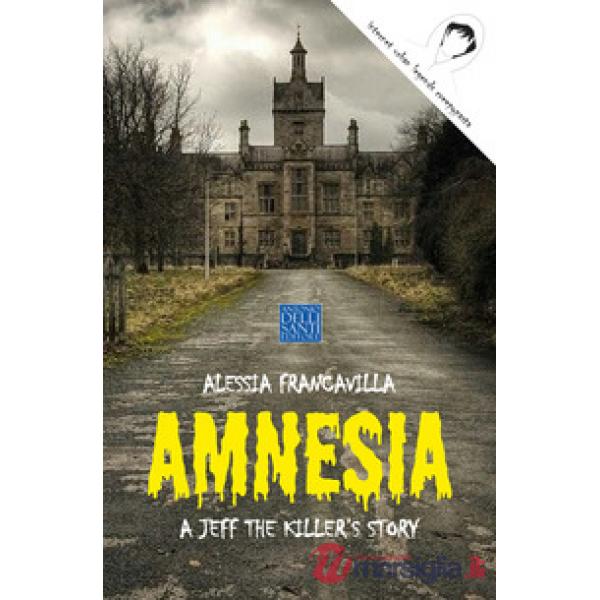 Amnesia. A Jeff the killer's story