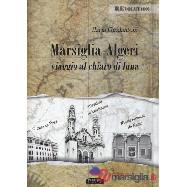 Marsiglia-Algeri. Viaggio al chiaro di luna
