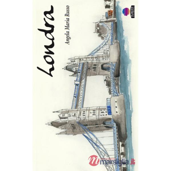 Londra, taccuino di viaggio. Ediz. illustrata