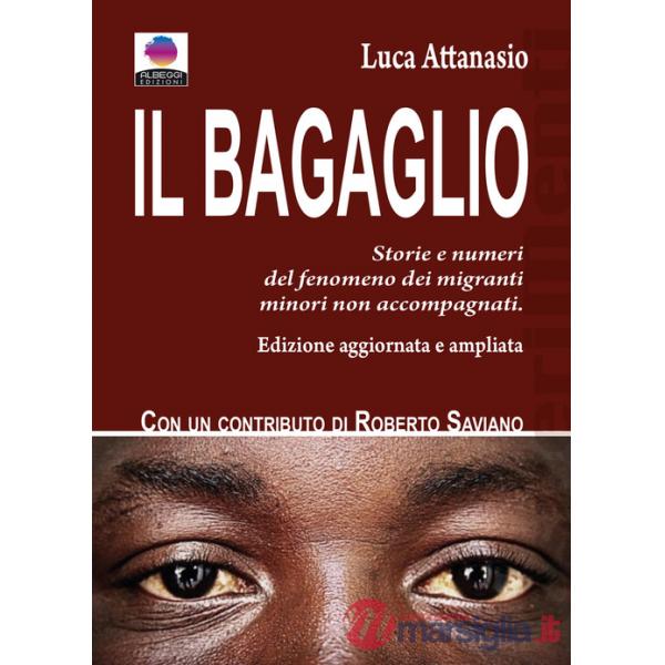 Bagaglio. Storie e numeri del fenomeno dei migranti minori non accompagnati. Ediz. ampliata (Il)