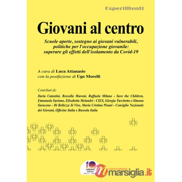 Giovani al centro. Scuole aperte, sostegno ai giovani vulnerabili, politiche per l'occupazione giovanile: superare gli effetti d