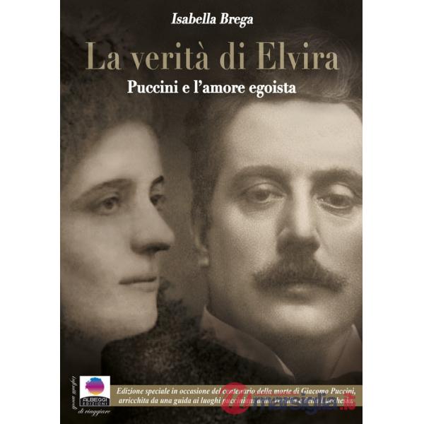 Verità di Elvira. Puccini e l'amore egoista. Ediz. ampliata (La)