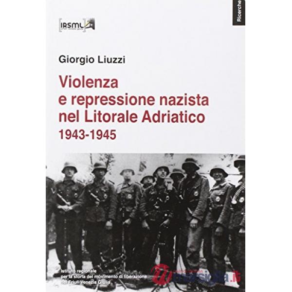 Violenza e repressione nazista nel Litorale Adriatico (1943-1945)