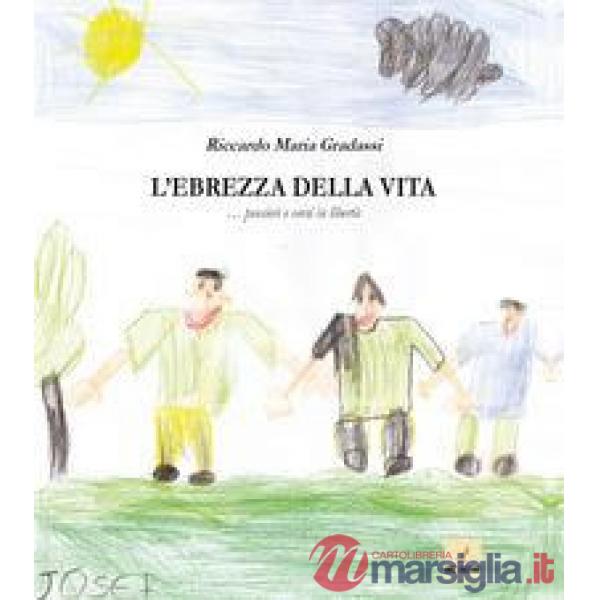 Ebrezza della vita... Pensieri e versi in libertà (L')