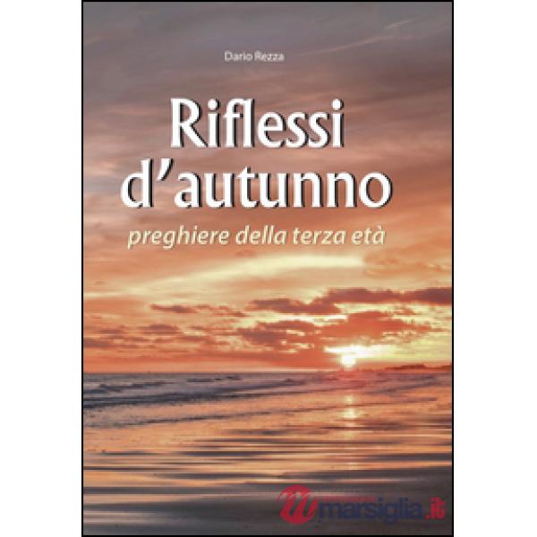 Riflessi d'autunno. Preghiere della terza età