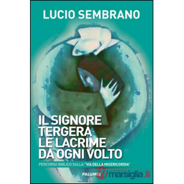 Signore tergerà le lacrime da ogni volto. Percorso biblico sulla «via della mise