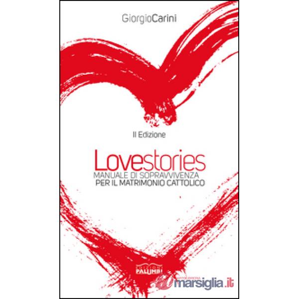 Love stories. Manuale di sopravvivenza per il matrimonio cattolico