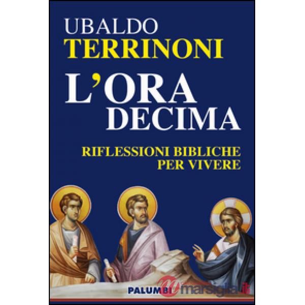 Ora decima. Riflessioni bibliche per vivere (L')