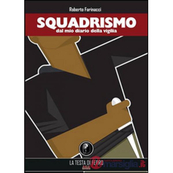Squadrismo. Dal mio diario della vigilia 1919-1922