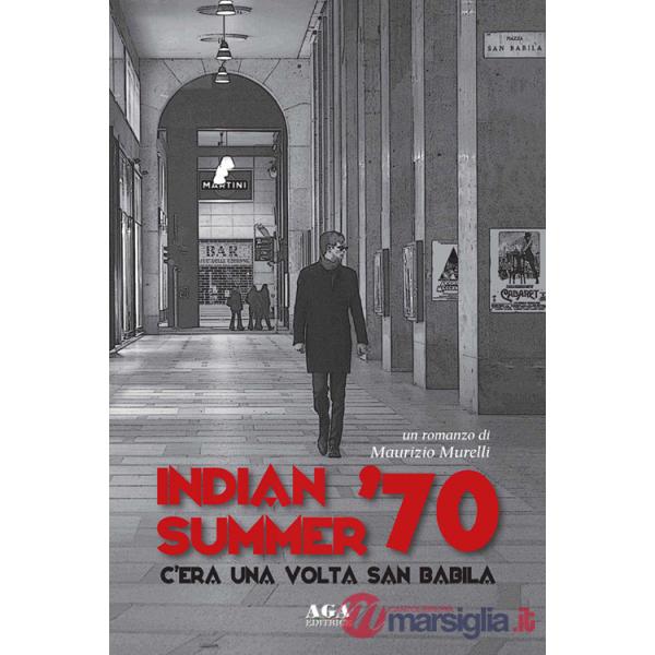 Indian summer '70. C'era una volta San Babila