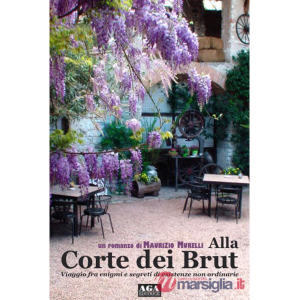 Alla corte dei Brut. Viaggio fra enigmi di esistenze non ordinarie
