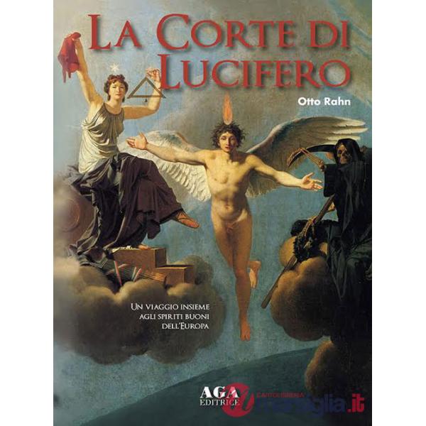 Corte di Lucifero. Un viaggio insieme agli spiriti buoni dell'Europa (La)