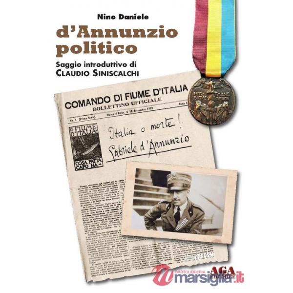 D'Annunzio politico. Nell'impresa fiumana