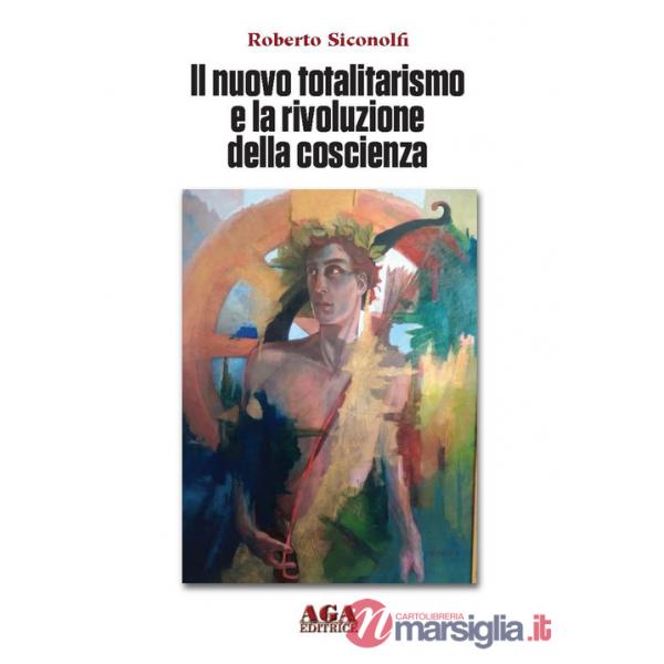 Nuovo totalitarismo e la rivoluzione della coscienza (Il)