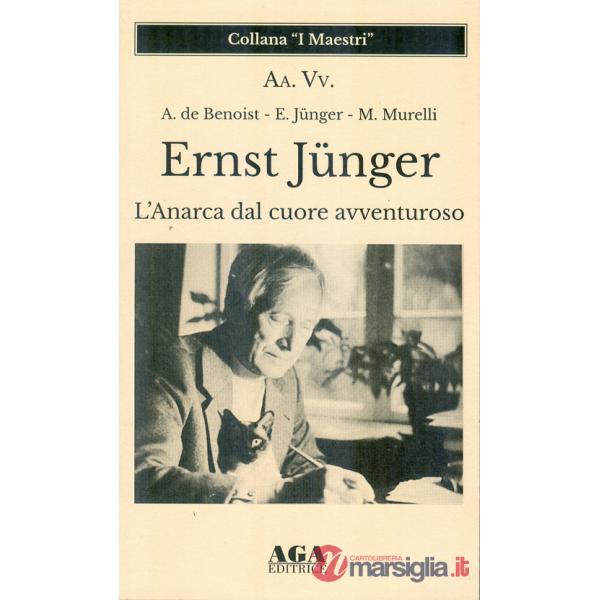 Ernst Jünger. L'Anarca dal cuore avventuroso