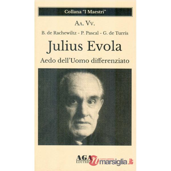 Julius Evola. Aedo dell'Uomo differenziato