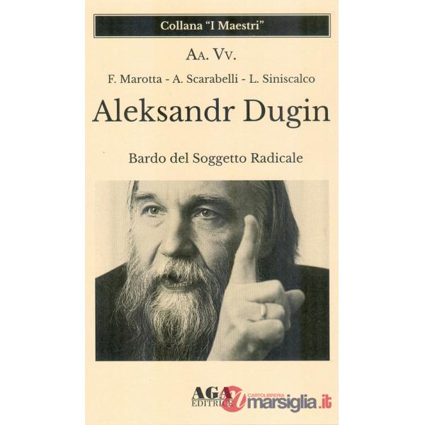 Aleksandr Dugin. Bardo del soggetto radicale
