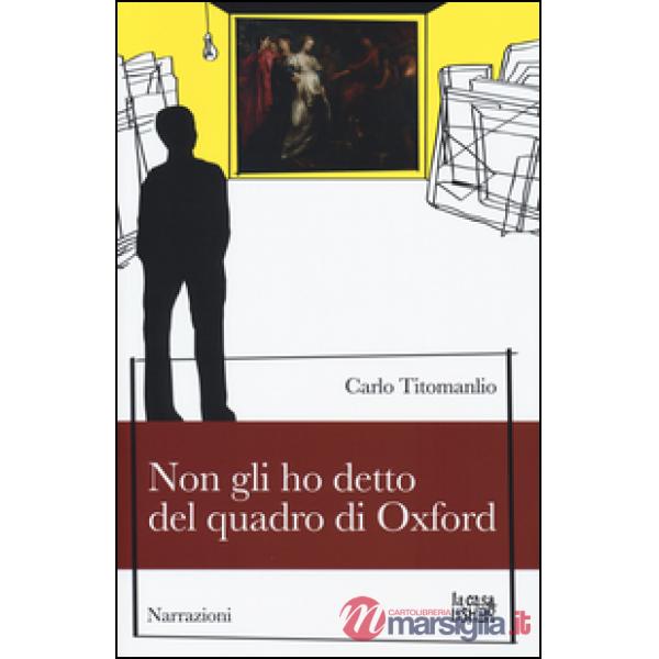 Non gli ho detto del quadro di Oxford