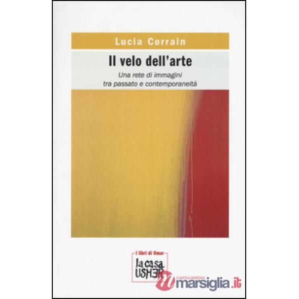Velo dell'arte. Una rete di immagini tra passato e contemporaneità (Il)