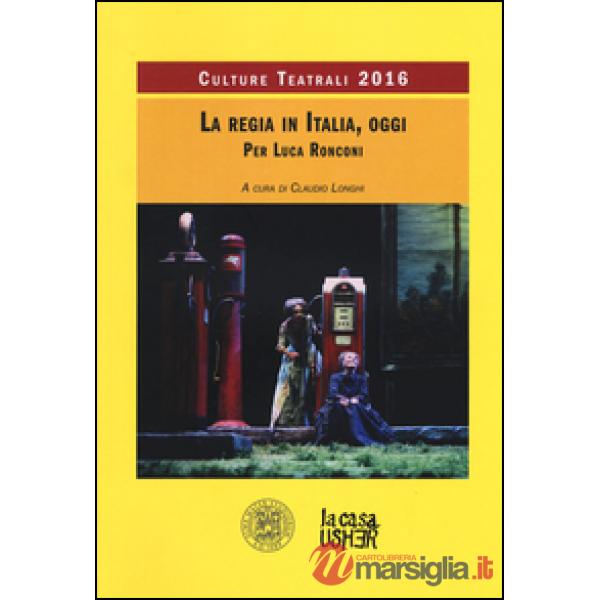 Regia teatrale in Italia, oggi. Culture teatrali 2016 (La)
