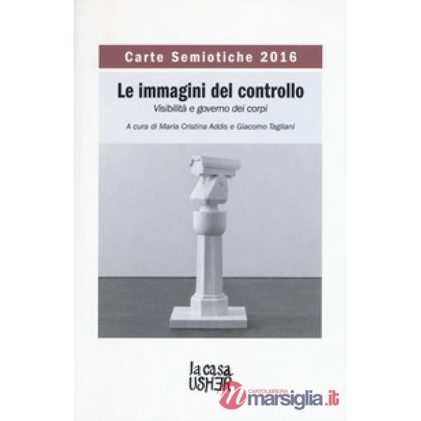 Carte semiotiche. Le immagini del controllo. Visibilità e governo dei corpi (201