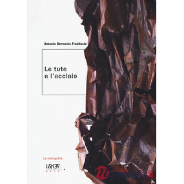 Tute e l'acciaio. Ediz. a colori (Le)
