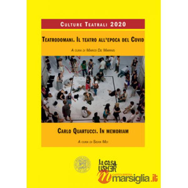 Teatrodomani. Il teatro all'epoca del Covid. Carlo Quartucci. In memoriam. Culture teatrali (2020)