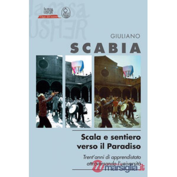 Scala e sentiero verso il Paradiso. Trent'anni di apprendistato teatrale attraversando l'università