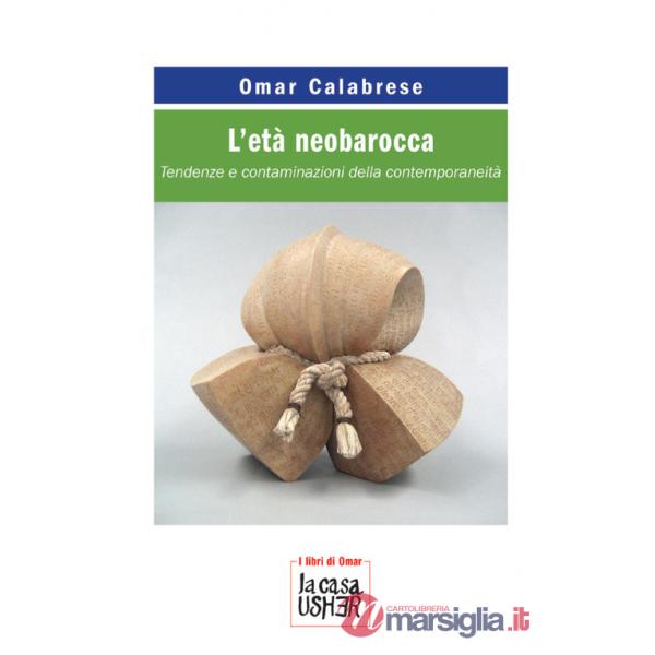 Età neobarocca. Tendenze e contaminazioni della contemporaneità (L')