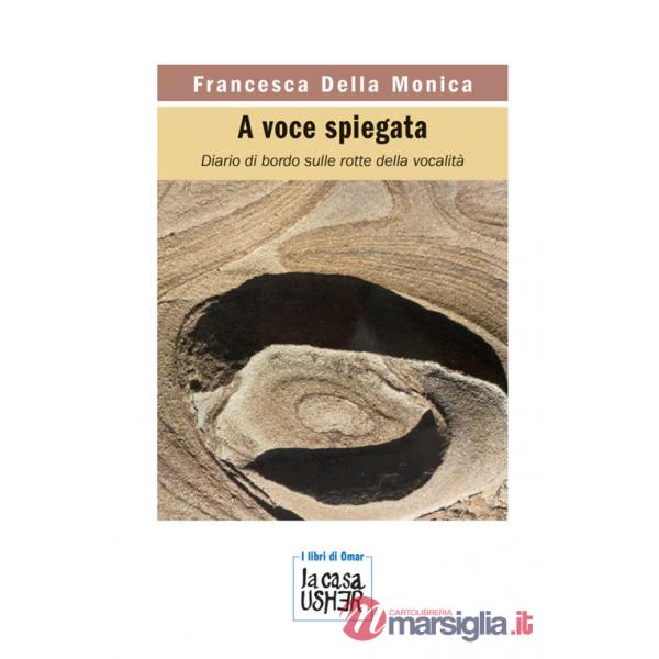 A voce spiegata. Diario di bordo sulle rotte della vocalità