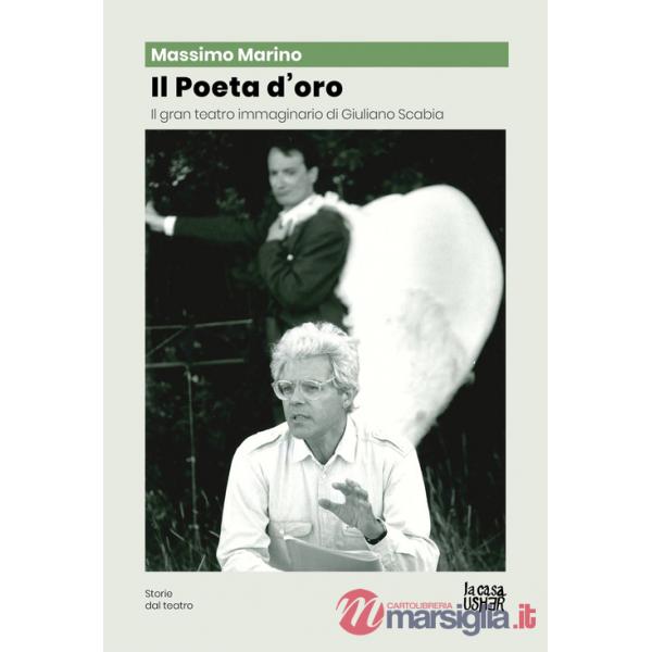 Poeta d'oro. Il gran teatro immaginario di Giuliano Scabia (Il)