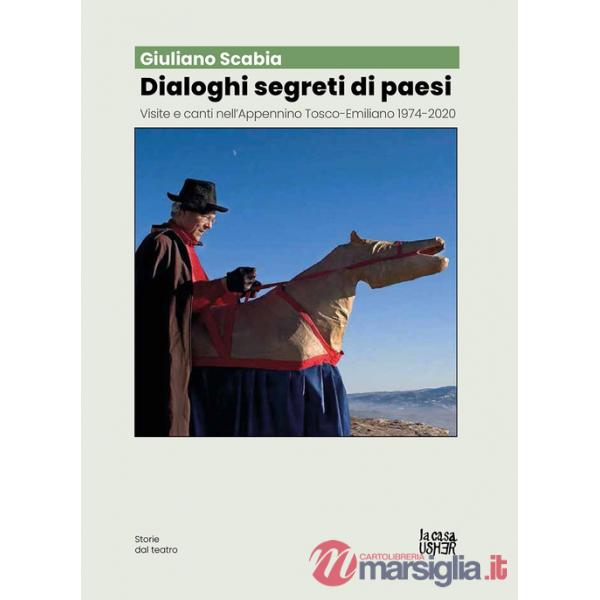 Dialoghi segreti di paesi. Visite e canti nell'Appennino tosco-emiliano 1974-2020