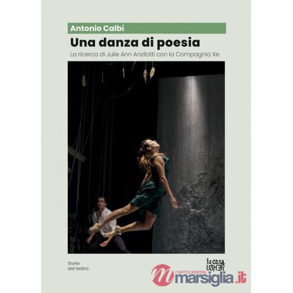 Danza di poesia. La ricerca di Julie Ann Anzillotti con la Compagnia Xe (Una)