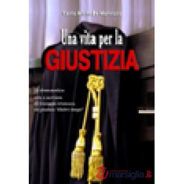 Vita per la giustizia. La drammatica vita e carriera di Giuseppe Mancuso, un giudice «d'altri tempi» (Una)