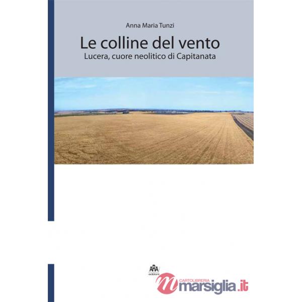 Colline del vento. Lucera, cuore neolitico di Capitanata (Le)