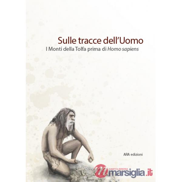 Sulle tracce dell'uomo. I monti della Tolfa prima di Homo Sapiens