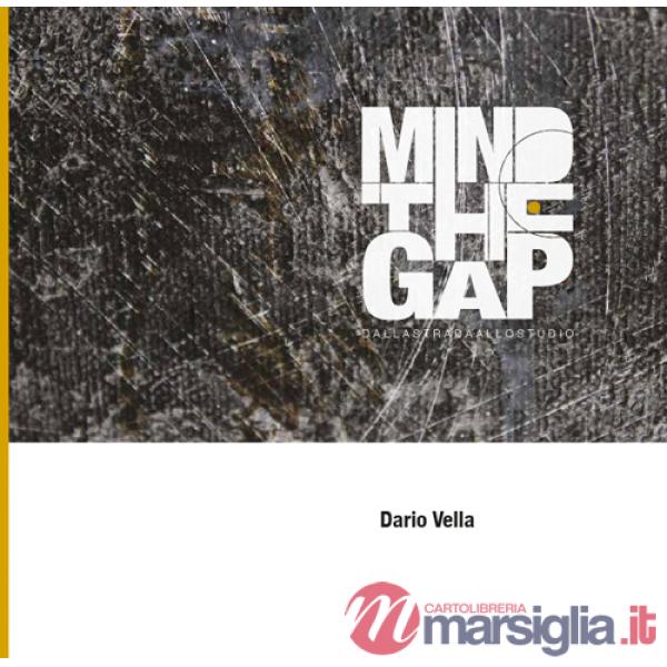Mind the gap. Dalla strada allo studio. Ediz. multilingue
