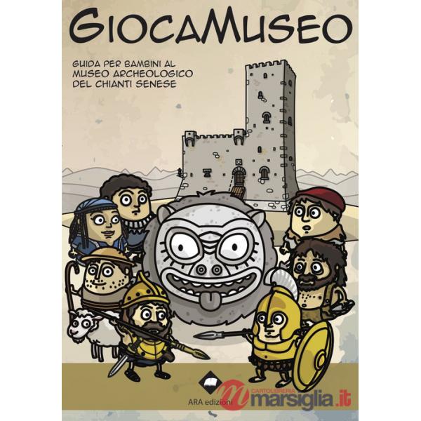 Giocamuseo. Guida per bambini al Museo Archeologico del Chianti senese. Con app