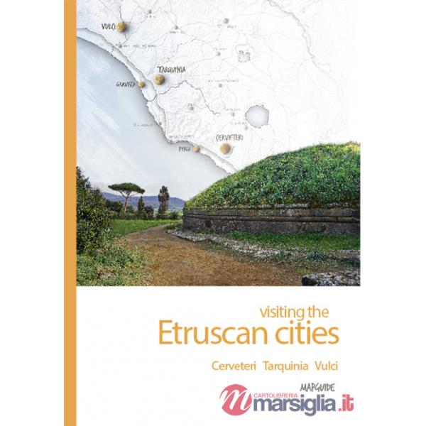 Visiting the etruscan cities. Cerveteri Tarquinia Vulci. Con App per tablet e smartphone