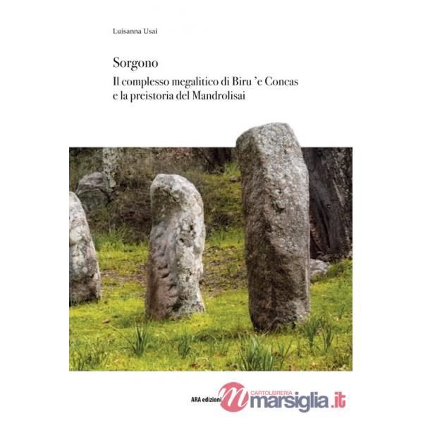 Sorgono. Il complesso megalitico di Biru 'e Concas e la preistoria del Mandrolisai