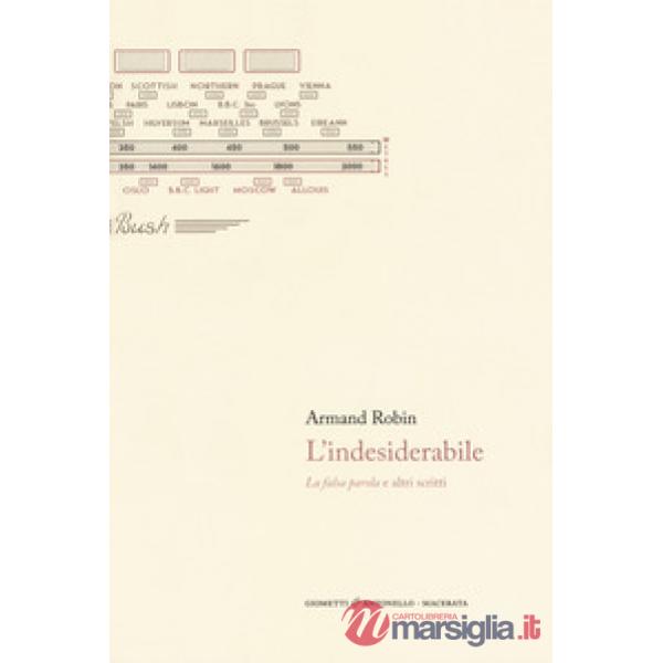 Indesiderabile. La falsa parola e altri scritti (L')