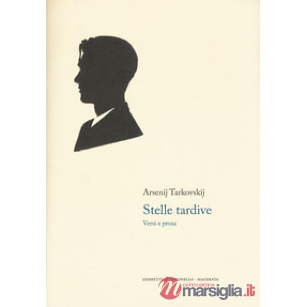 Stelle tardive. Versi e prosa. Testo russo a fronte